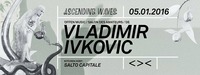 Ascending Waves present Vladimir Ivkovic@Grelle Forelle