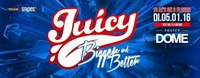 JUICY! BIGGER & BETTER - DI.05.01.2016 - PRATERDOME@Praterdome