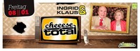 cheeese TOTAL - Ingrid & Klaus@Cheeese