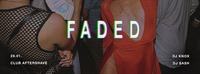 FADED with DJ KNOX & DJ SASH@Aftershave Club