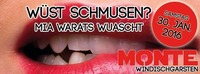 WÜST SCHMUSEN? MIA WARATS WUASCHT@Monte