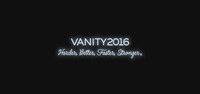 VANITY 2016 Harder, Better, Faster, Stronger.