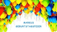 MARKUS GEBURTSTAGSFEIER