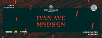 STEP FORWARD PRESENTS: MNDSGN & IVAN AVE LIVE x TGẄC x H∆NN∆ x D!ZZY x TERROR+MARTINA x POSITIVE KANONE x FERDINAND GLÜCK@Café Leopold