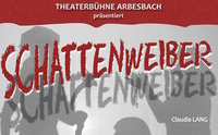 Schattenweiber - das Theaterstück@Schönfeldhalle - Bärenhof Kolm
