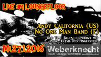 Loungefloor: LIVE: Andy California (US) + No One Man Band (F) Old Time Blues - gewürzt mit Punk, Trash und Fingerstyle!