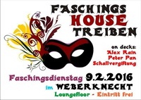 Faschings-HOUSE-Treiben <> am Weberknecht Loungefloor@Weberknecht