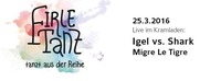 FirleTanz_tadR#1 - Live: Igel vs. Shark ::: Migre Le Tigre@Kramladen