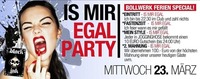 Is mir egal PARTY!