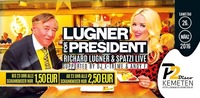 ★ LUGNER FOR PRESIDENT & SPATZI LIVE ★ Schankmixer um 1,50€ bis 23:00, danach 2,50€ // P2-Kemeten