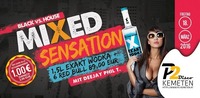 MIXED SENSATION - BLACK vs. HOUSE // Schankmixer um 1€ bis 23:00, danach 2€ // P2-Kemeten@Disco P2