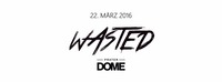 22.3 Wasted. XXL EDITION 16+ PRATERDOME@Praterdome