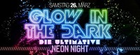 GLOW IN THE DARK – die Ultimative NEON NIGHT!