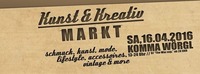 Kunst & Kreativ Markt - VZ Komma Wörgl, Tirol, SA, 16.04.2016