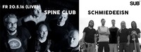 Live: Spine Club & Schmiedeeisn@SUB