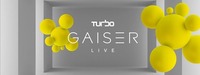 Gaiser Live | Turbo@Grelle Forelle