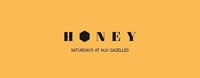 HONEY - Saturdays at Aux Gazelles