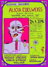 Glowing Records presents: Alicia Edelweiss' Album-Release: “Mother, how could you”@Chelsea Musicplace