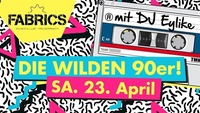 DIE WILDEN 90er!@Fabrics - Musicclub