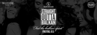 Straight Outta Balkan • 06/05/16