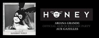 HONEY - Ariana Grande Album Release Party - Aux Gazelles@Aux Gazelles