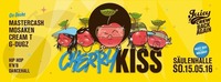 Cherry Kiss hosted by Juicy Crew - So.15.05 - Säulenhalle@Säulenhalle