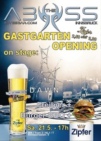 GASTGARTEN GRAND OPENING & Burger Grillage ab 17 Uhr (!) &  live D.A.W.N.@Abyss Bar