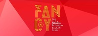 Fancy • Saturday Balkan Hotspot@Scotch Club