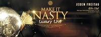 Make It Nasty | Jeden Freitag