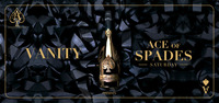 VANITY - Ace of Spades Saturday by ARMAND DE BRIGNAC@Babenberger Passage