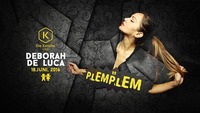 Plemplem™ pres. Deborah De Luca 웃유@Die Kantine