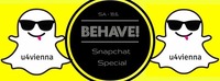 Behave! Snapchat Special