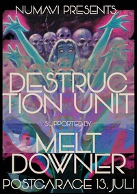Numavi Records presents: Destruction Unit (US), Melt Downer@Postgarage