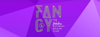 FAN€¥ • The Saturday Balkan Club@Scotch Club