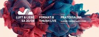 LUFT & LIEBE w/ Format:B und Tinush Live | Pratersauna@Pratersauna