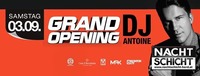 GRAND Opening starring DJ Antoine@Nachtschicht