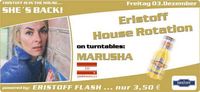 Eristoff House Rotation mit Marusha@Nachtschicht