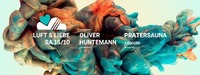 LUFT & LIEBE w/ Oliver Huntemann / Pratersauna@Pratersauna