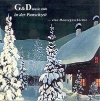 G&D in der Punschzeit ...eine Housegeschichte@G&D music club