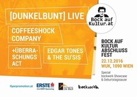 Bock auf Kultur Abschlussveranstaltung mit [dunkelbunt] live, Coffeeshock Company, Edgar Tones & The Su'sis@WUK