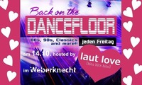 Back on the Dancefloor  mit `laut love´ (80s/90s/Classics/more)@Weberknecht