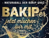 BAKIPer-jetzt mischen wir mit! - Maturaball BAKIP Graz@Helmut-List-Halle