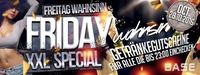 Freitag Wahnsinn: Friday XXL Special@BASE