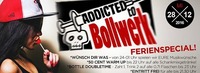 Addicted to Bollwerk Ferien Special