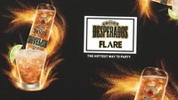 “desperados Flare” The hottest way to Party