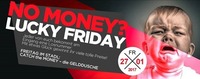 No Money - Lucky Friday!@Baby'O