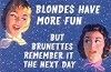 blondes have more fun but brunettes remember it the next day