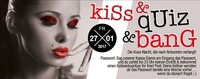 Kiss & QUIZ & Bang@Bollwerk Klagenfurt
