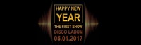 Happy New Year ::: The First Show ::: 2017@Disco Ladum