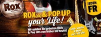 ROX(ck) & POP UP your Life!@Rox Musicbar Linz